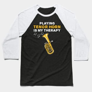Playing Tenor Horn Is My Therapy, Brass Musician Baseball T-Shirt